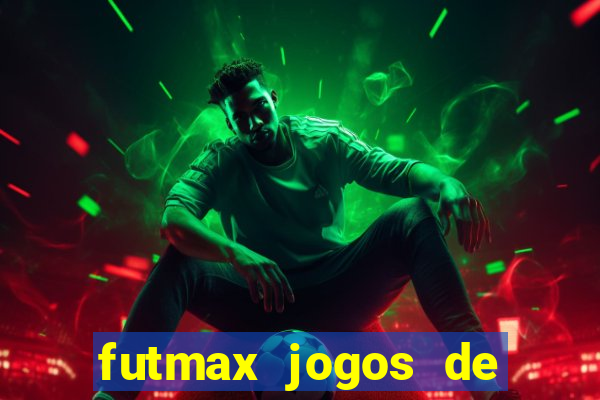 futmax jogos de hoje ao vivo