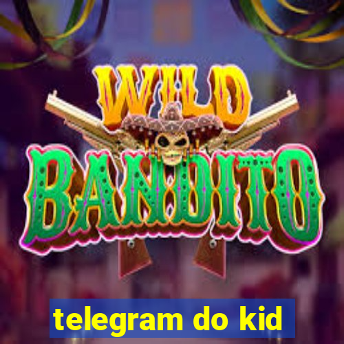 telegram do kid