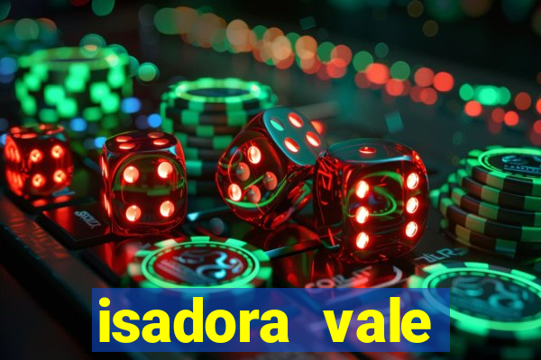 isadora vale reclame aqui