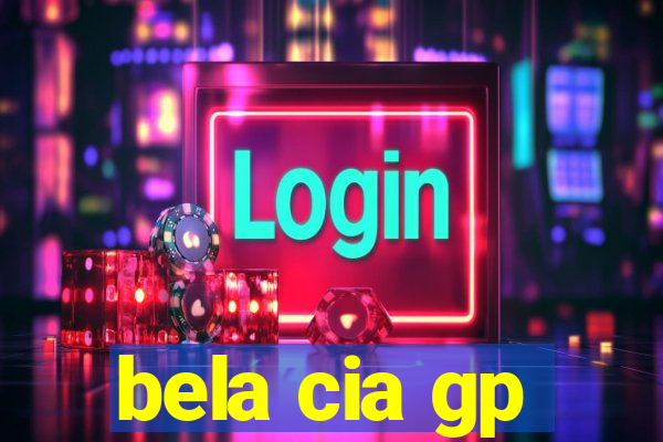 bela cia gp