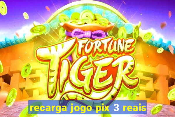 recarga jogo pix 3 reais