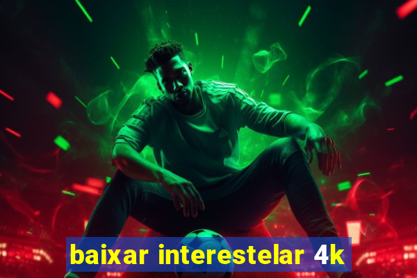 baixar interestelar 4k