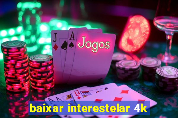 baixar interestelar 4k