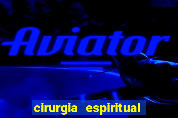 cirurgia espiritual marlon santos