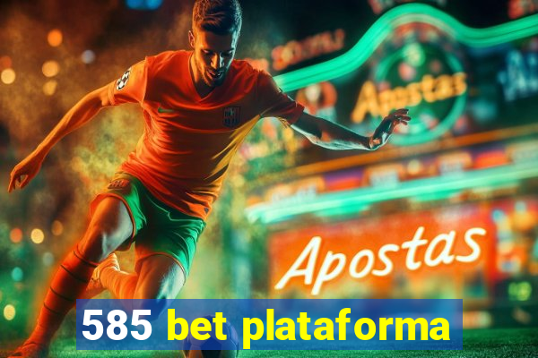 585 bet plataforma