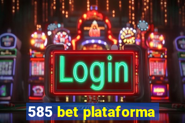 585 bet plataforma