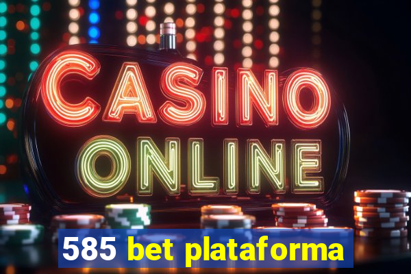 585 bet plataforma