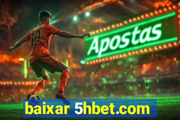 baixar 5hbet.com