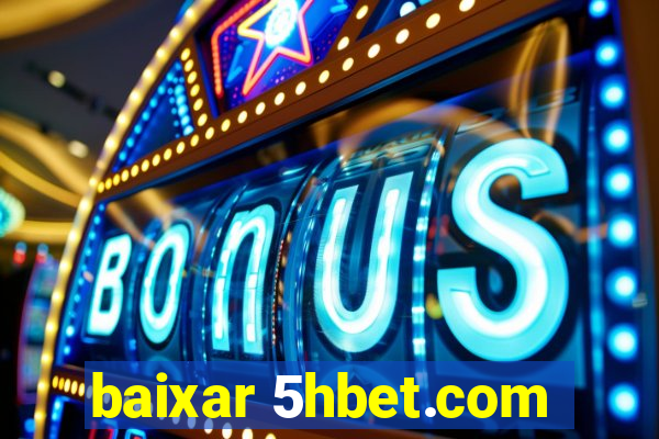 baixar 5hbet.com