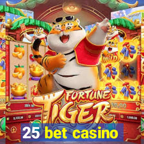 25 bet casino