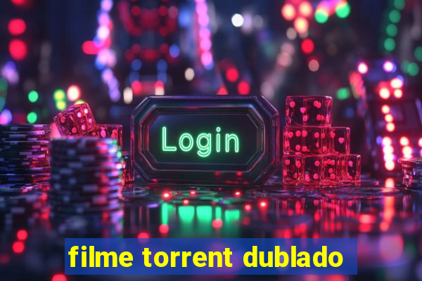 filme torrent dublado
