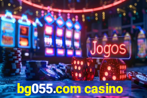 bg055.com casino
