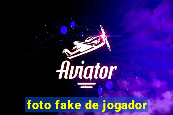 foto fake de jogador