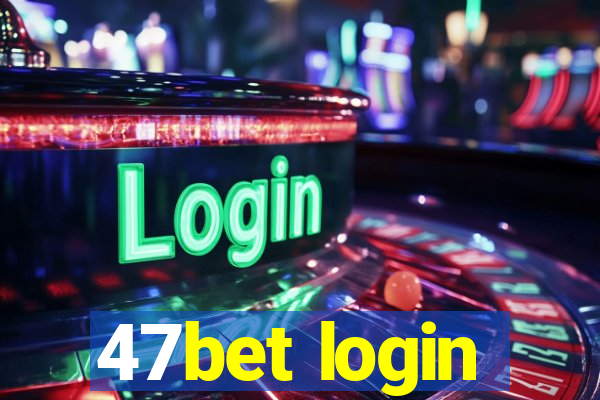 47bet login