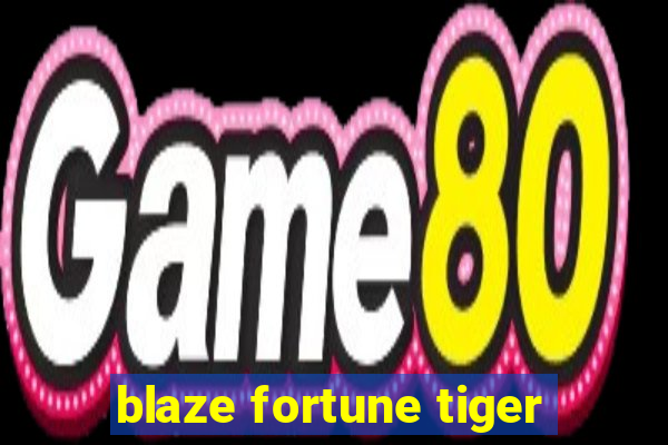 blaze fortune tiger