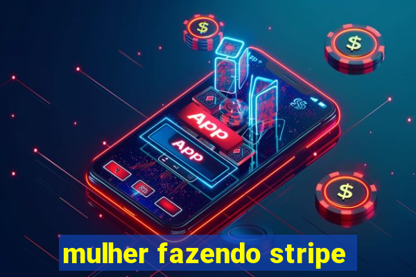 mulher fazendo stripe
