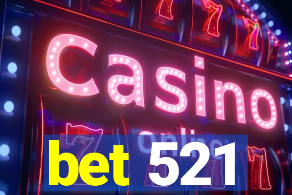 bet 521