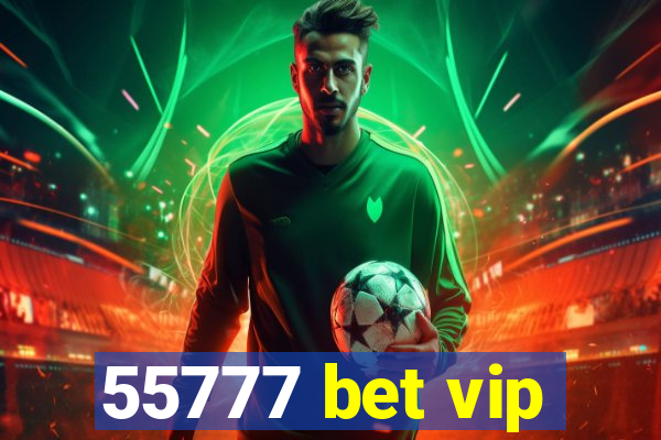 55777 bet vip