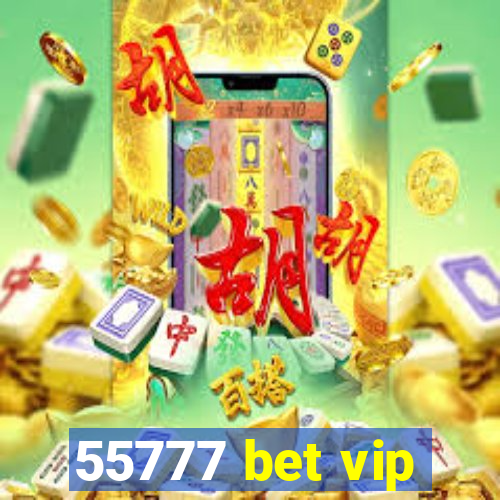 55777 bet vip