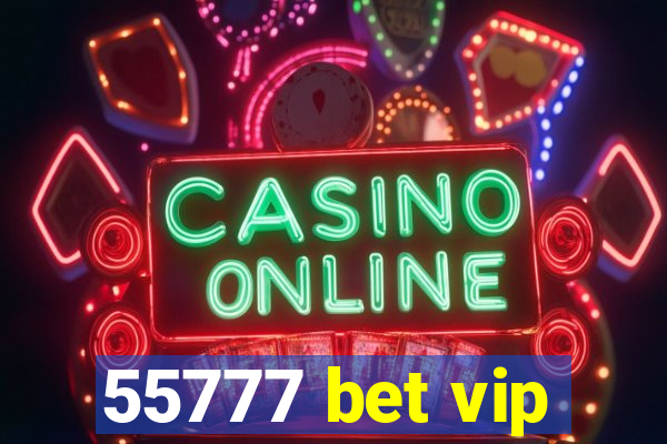 55777 bet vip
