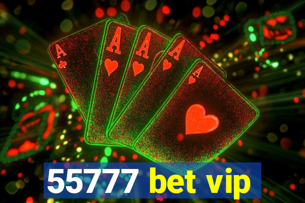 55777 bet vip