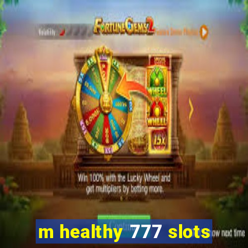 m healthy 777 slots