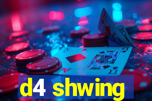 d4 shwing