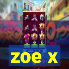 zoe x