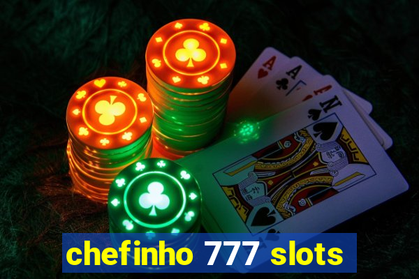 chefinho 777 slots