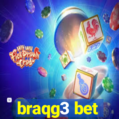 braqg3 bet