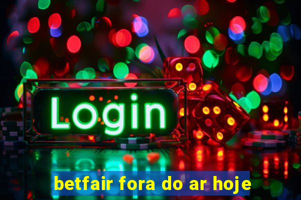 betfair fora do ar hoje