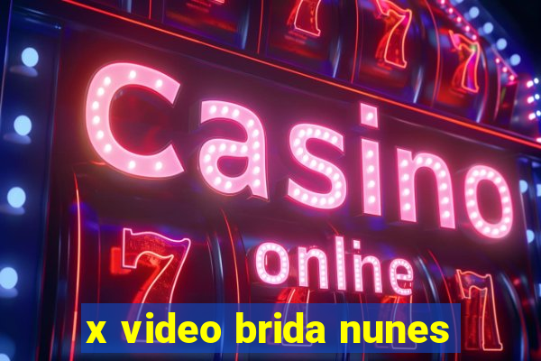 x video brida nunes