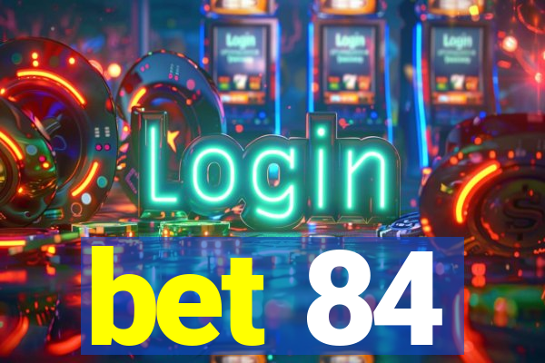 bet 84