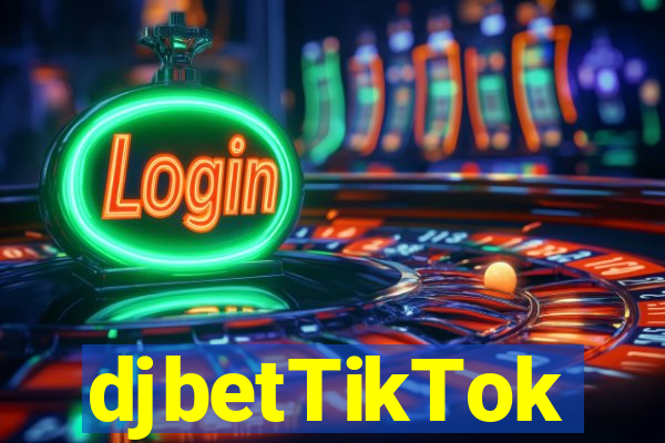 djbetTikTok