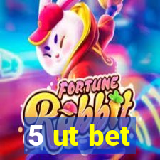 5 ut bet