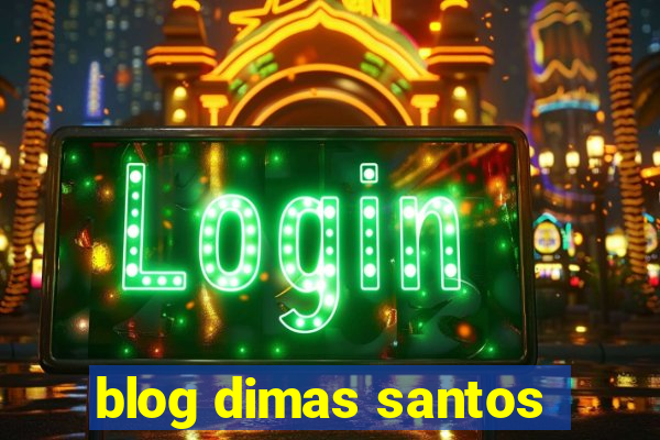 blog dimas santos