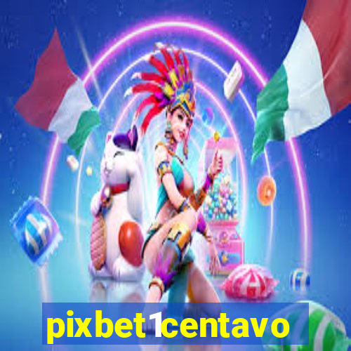 pixbet1centavo