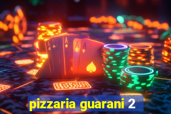 pizzaria guarani 2