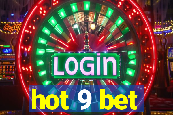 hot 9 bet