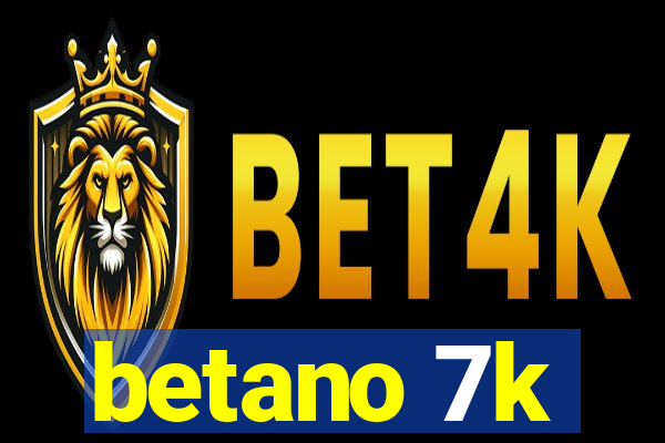 betano 7k