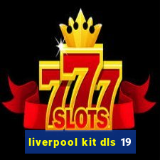 liverpool kit dls 19