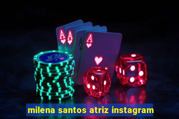 milena santos atriz instagram