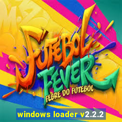 windows loader v2.2.2