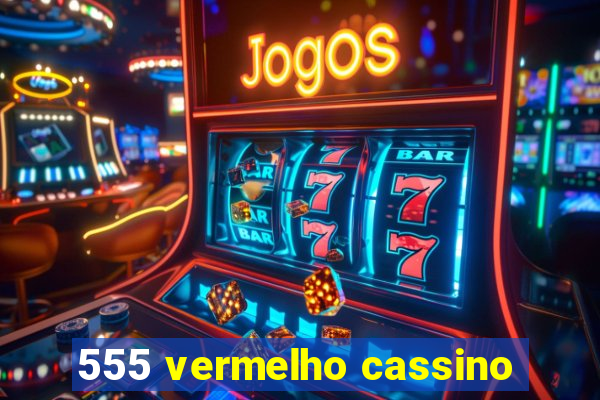 555 vermelho cassino