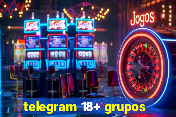 telegram 18+ grupos