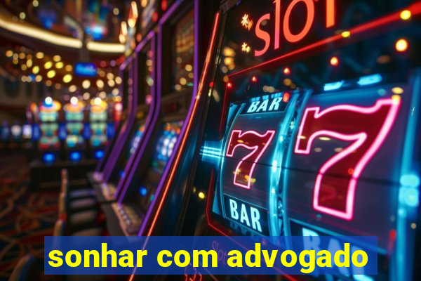 sonhar com advogado