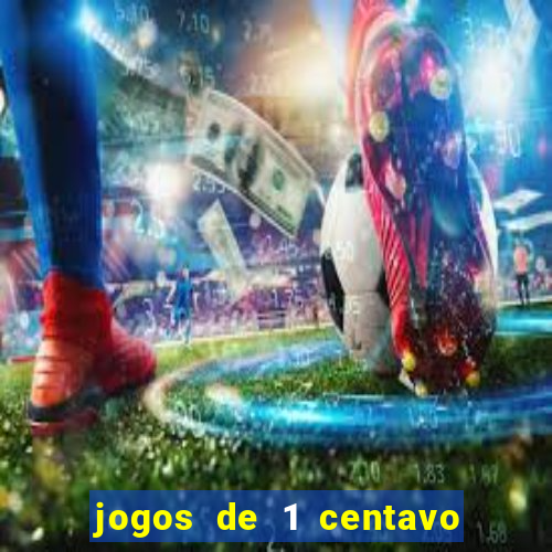 jogos de 1 centavo vai de bet