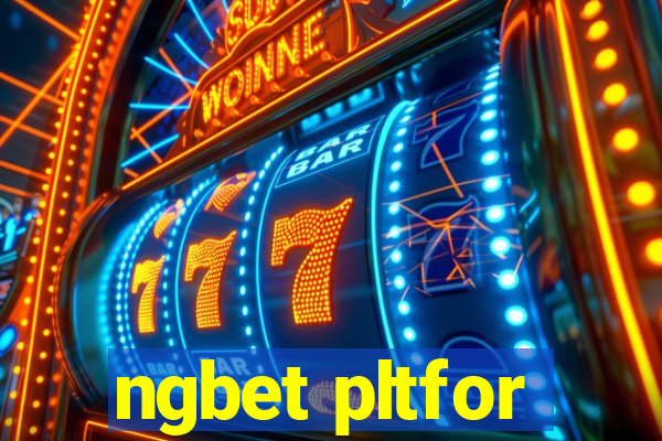 ngbet pltfor