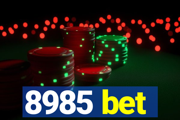 8985 bet