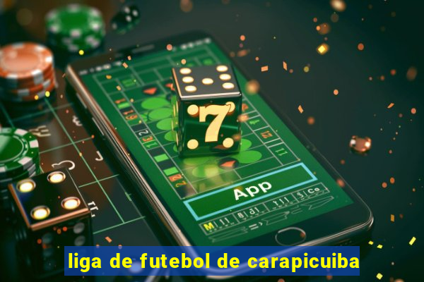 liga de futebol de carapicuiba